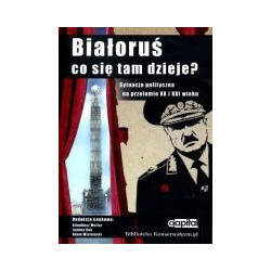 Białoruś Co się tam dzieje?