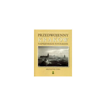 Przedwojenny Kraków Najpiękniejsze fotografie
