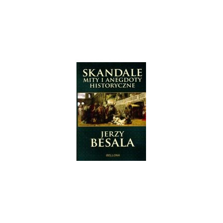 Skandale Mity i anegdoty historyczne