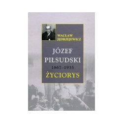 Józef Piłsudski 1867-1935. Życiorys