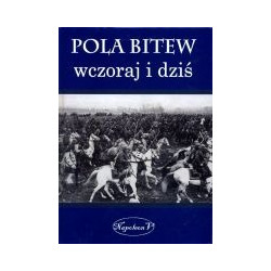 Pola bitew wczoraj i dziś