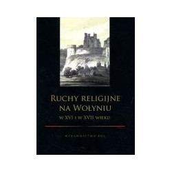 Ruchy religijne na Wołyniu w XVI i w XVII wieku
