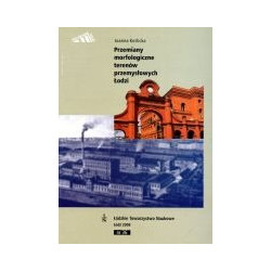 Przemiany morfologiczne terenów przemysłowych Łodzi