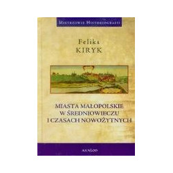 Miasta małopolskie w średniowieczu i czasach nowożytnych