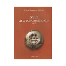 XVIII Sesja Pomorzoznawcza vol. II