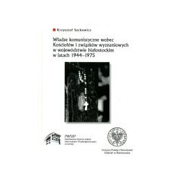 Władze komunistyczne wobec Kościołów i związków wyznaniowych w województwie białostockim w latach 1944-1975