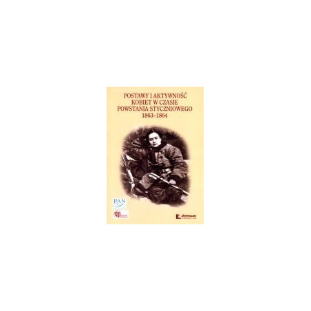 Postawy i aktywność kobiet w czasie powstania styczniowego 1863-1864