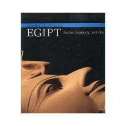 Egipt. Życie, legendy, sztuka