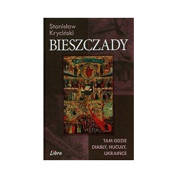 Bieszczady Tam gdzie diabły hucuły Ukraińce