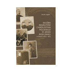 Służba rekrutów z Królestwa Polskiego w armii rosyjskiej w latach 1874-1913