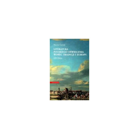 Literatura polskiego oświecenia wobec tradycji i Europy