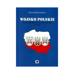 Wojsko Polskie w systemie bezpieczeństwa państwa 1945-2010