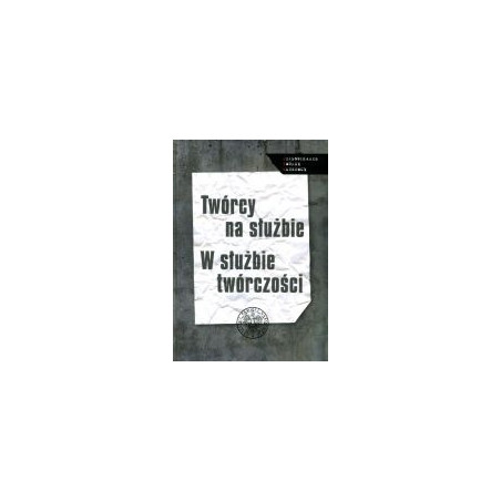 Twórcy na służbie W służbie twórczości