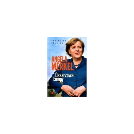 Angela Merkel Cesarzowa Europy