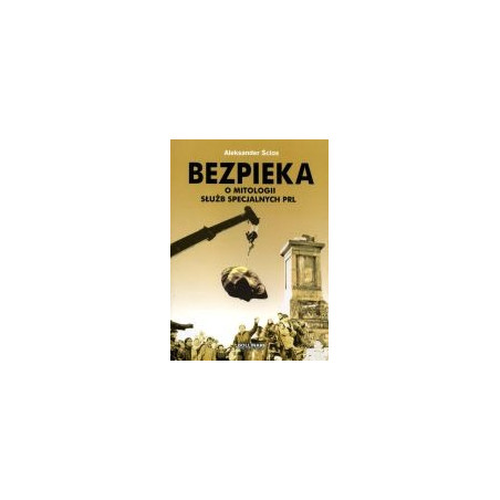 Bezpieka - O mitologii służb specjalnych PRL