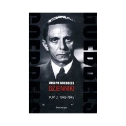 Joseph Goebbels Dzienniki Tom 3: 1943-1945