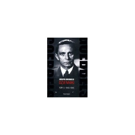 Joseph Goebbels Dzienniki Tom 3: 1943-1945