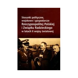 Stosunki polityczne, wojskowe i gospodarcze Rzeczypospolitej Polskiej i Związku Radzieckiego w latach II wojny światowej