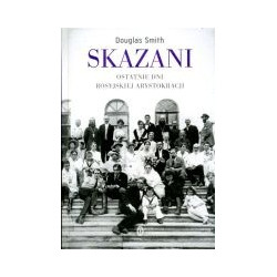 Skazani Ostatnie dni rosyjskiej arystokracji