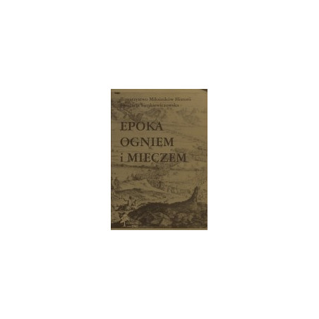 Epoka Ogniem i mieczem we współczesnych badaniach historycznych