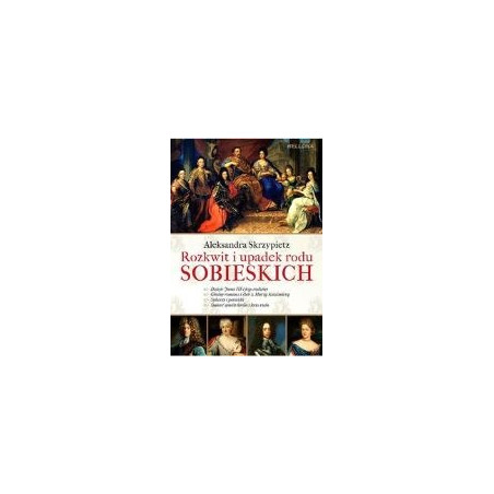 Rozkwit i upadek rodu Sobieskich