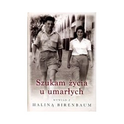 Szukam życia u umarłych - wywiad z Haliną Birenbaum