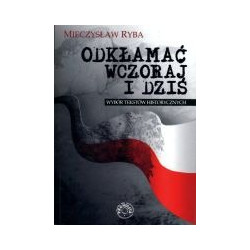 Odkłamać wczoraj i dziś