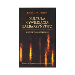 Kultura Cywilizacja Barbarzyństwo