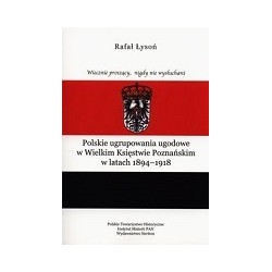 Polskie ugrupowania ugodowe w Wielkim Księstwie poznańskim w latach 1894-1918
