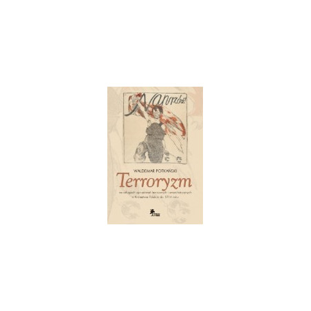 Terroryzm na usługach ugrupowań lewicowych i anarchistycznych w Królestwie Polskim do 1914 roku