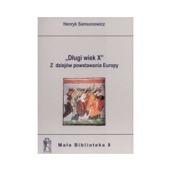 Długi wiek X. Z dziejów powstania Europy
