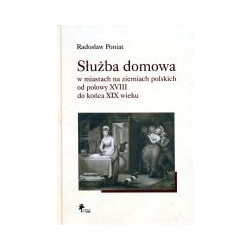 Służba domowa w miastach na ziemiach polskich od połowy XVIII do końca XIX wieku