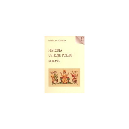 Historia ustroju Polski. Korona