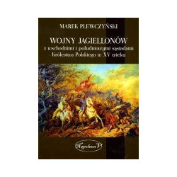 Wojny Jagiellonów z wschodnimi i południowymi sąsiadami Królestwa Polskiego w XV wieku