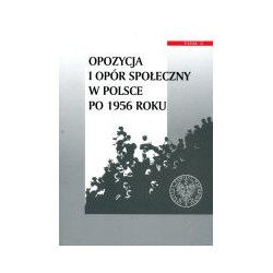 Opozycja i opór społeczny w Polsce po 1956 r. tom 2