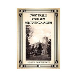 Dwory polskie w Wielkiem Księstwie Poznańskiem