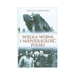 Wielka Wojna i niepodległość Polski