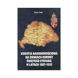 Kwestia narodowościowa na ziemiach korony Świętego Stefana w latach 1867-1918