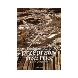 Średniowieczne przeprawy przez Pilicę i ich obrona