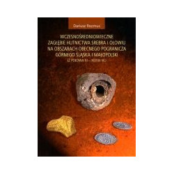 Wczesnośredniowieczne zagłębie hutnictwa srebra i ołowiu na obszarach obecnego pogranicza Górnego Śląska i Małopolski
