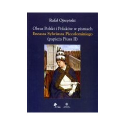 Obraz Polski i Polaków w pismach Eneasza Sylwiusza Piccolominiego (papieża Piusa II)