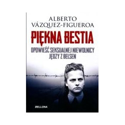 Piękna bestia Opowieść seksualnej niewolnicy jędzy z Belsen