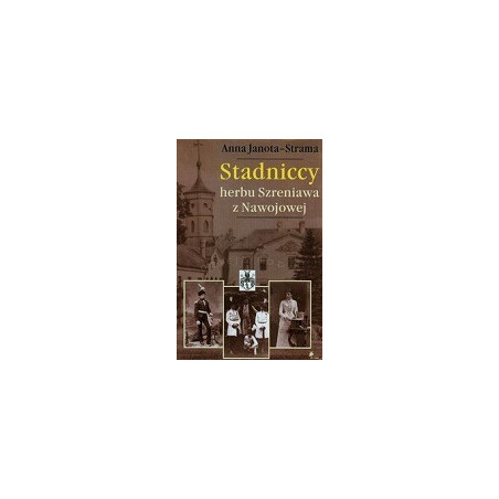 Stadniccy herbu Szreniawa z Nawojowej