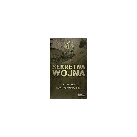 Sekretna wojna Z dziejów kontrwywiadu II RP