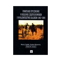 Powstanie styczniowe w regionie częstochowskim i województwie kaliskim (1863-1864)