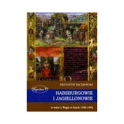 Habsburgowie i Jagiellonowie w walce o Węgry w latach 1490-1492