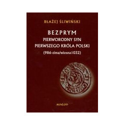 Bezprym Pierworodny syn pierwszego króla Polski