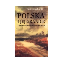 Polska i jej granice. Z historii polskiej geografii politycznej
