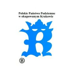 Polskie Państwo Podziemne w okupowanym Krakowie