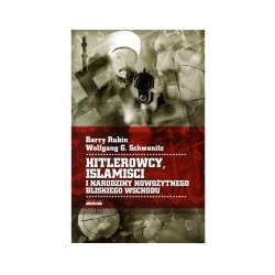 Hitlerowcy, islamiści i narodziny nowożytnego Bliskiego Wschodu